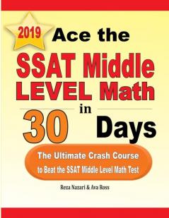 Ace the SSAT Middle Level Math in 30 Days: The Ultimate Crash Course to Beat the SSAT Middle Level Math Test