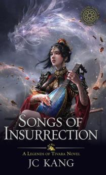 Songs of Insurrection: A Legends of Tivara Story: 1 (The Dragon Songs Saga)