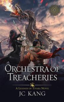 Orchestra of Treacheries: A Legends of Tivara Story (The Dragon Songs Saga)