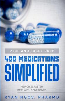 PTCE and ExCPT Prep 400 MEDICATIONS SIMPLIFIED