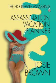 The Housewife Assassin's Assassination Vacation Planner: 20