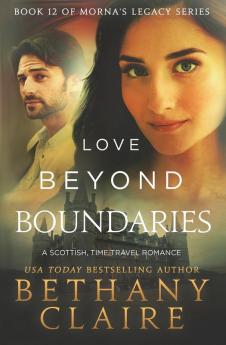 Love Beyond Boundaries: A Scottish Time Travel Romance: 12 (Morna's Legacy)