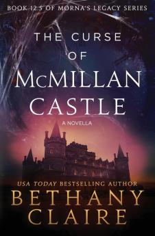 The Curse of McMillan Castle - A Novella: A Scottish Time Travel Romance: 12.5 (Morna's Legacy)