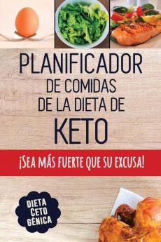 Planificador de Comidas de la Dieta de Keto: Un planificador de comidas bajas en carbohidratos de 90 días para ayudarle a perder peso - ¡Sea más ... cetogénica y lleve un registro de lo que come