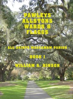 Pawleys Allstons Wards & Flaggs Book 1: All Saints Waccamaw Parish