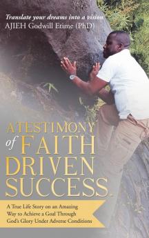 A Testimony of Faith Driven Success.