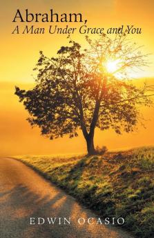 Abraham a Man Under Grace and You