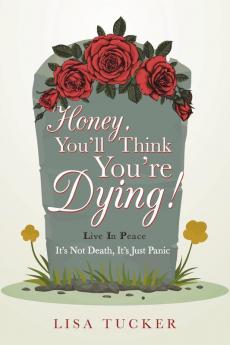 Honey You'll Think You're Dying!