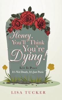 Honey You'll Think You're Dying!