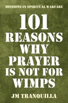 101 Reasons Why Prayer Is Not for Wimps