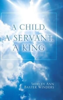 A Child a Servant a King