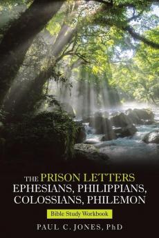 The Prison Letters Ephesians Philippians Colossians Philemon