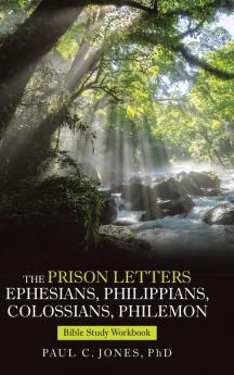 The Prison Letters Ephesians Philippians Colossians Philemon