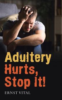 Adultery Hurts Stop It!
