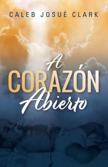 A Corazón Abierto (Spanish Edition)