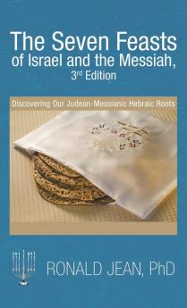 The Seven Feasts of Israel and the Messiah 3Rd Edition
