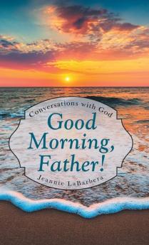 Good Morning Father!