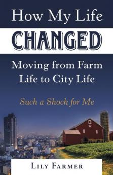 How My Life Changed Moving from Farm Life to City Life
