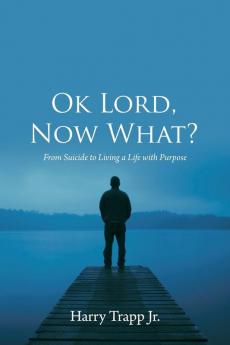 Ok Lord Now What?