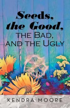 Seeds the Good the Bad and the Ugly