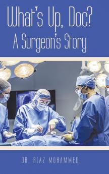 What's Up Doc? a Surgeon's Story