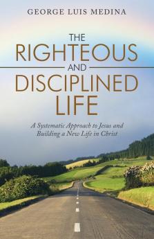The Righteous and Disciplined Life