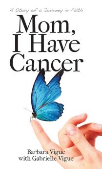 Mom I Have Cancer