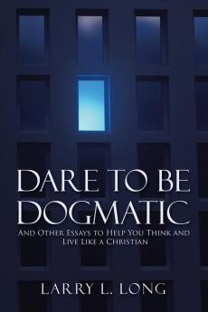 Dare to Be Dogmatic