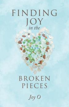 Finding Joy in the Broken Pieces