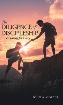 The Diligence of Discipleship