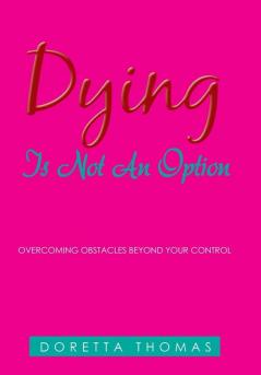 Dying Is Not an Option