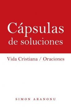 Cápsulas De Soluciones: Vida Cristiana / Oraciones (Spanish Edition)
