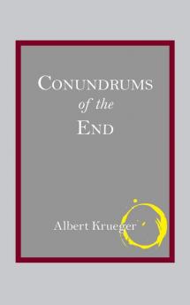 Conundrums of the End