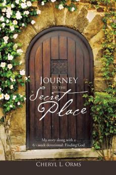 Journey to the Secret Place