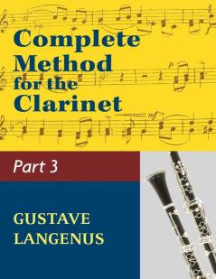 Complete Method for the Clarinet in Three Parts Part III: (#01404) (Virtuoso Studies and Duos)