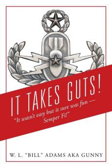 It Takes Guts! It wasn't easy but it sure was fun - Semper Fi!