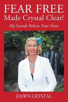 FEAR FREE Made Crystal Clear