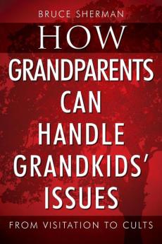 How Grandparents Can Handle Grandkids' Issues