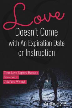 Love Doesn't Come with An Expiration Date or Instructions