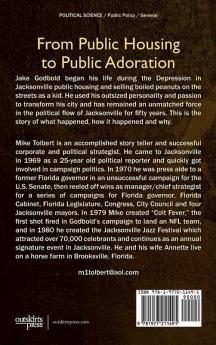 Jake! The last southern populist mayor who transformed Jacksonville Florida from a sleepy city with an inferiority complex into a dynamic metropolis with a can-do attitude