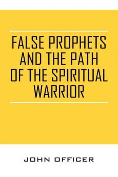 False Prophets and the Path of the Spiritual Warrior