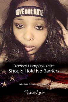 Freedom Liberty and Justice Should Hold No Barriers