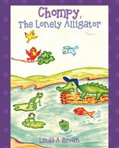 Chompy The Lonely Alligator