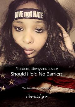 Freedom Liberty and Justice Should Hold No Barriers