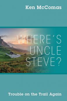 Where's Uncle Steve? Trouble on the Trail Again