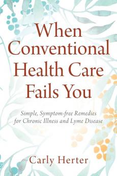 When Conventional Health Care Fails You