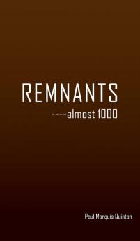 REMNANTS    ----almost 1000
