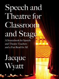 Speech and Theatre for the Classroom and the Stage