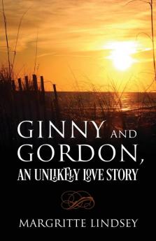 Ginny and Gordon An Unlikely Love Story