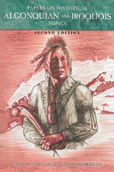 Papers on Historical Algonquian and Iroquois Topics